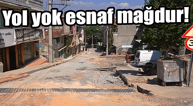 Yol yok esnaf mağdur