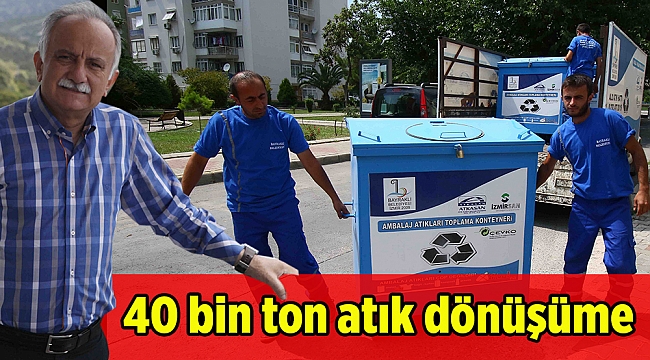 40 bin ton atık dönüşüme
