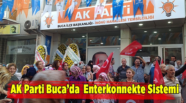 Ak Parti Buca&#039;da  Enterkonnekte Sistemi.