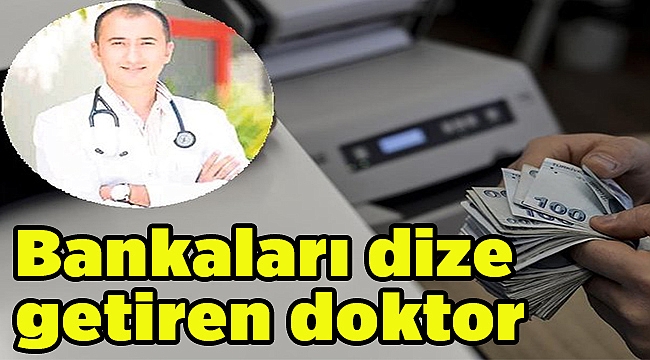 Bankaları dize getiren doktor