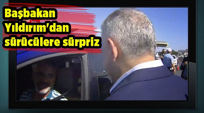 Başbakan Yıldırım&#039;dan sürücülere sürpriz
