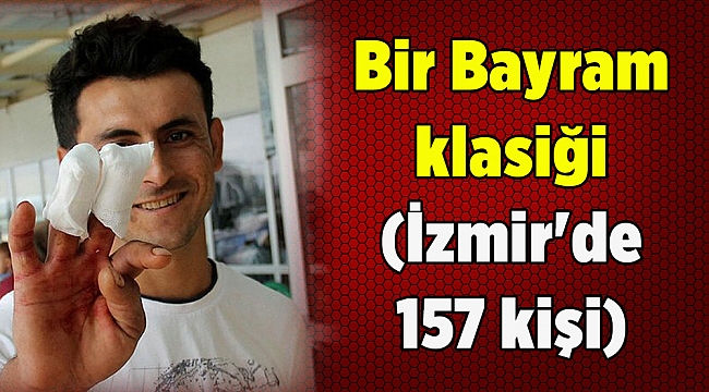 Bayram klasiği (İzmir&#039;de 157 kişi)