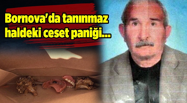 Bornova'da tanınmaz haldeki ceset paniği...