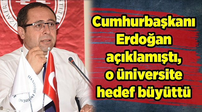 Cumhurbaşkanı Erdoğan açıklamıştı, o üniversite hedef büyüttü