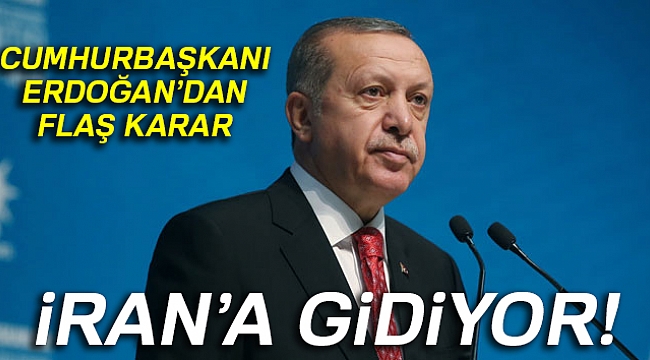 Cumhurbaşkanı Erdoğan İran&#039;a gidiyor