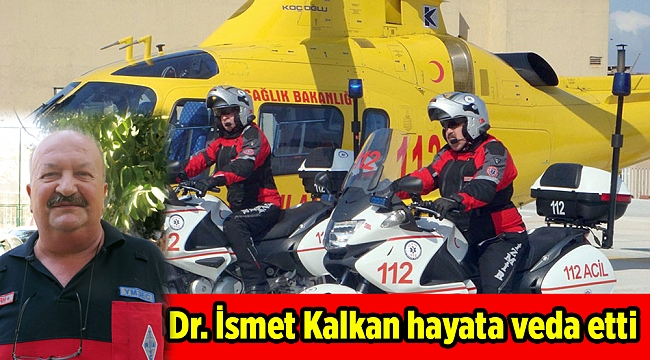 Dr. İsmet Kalkan hayata veda etti