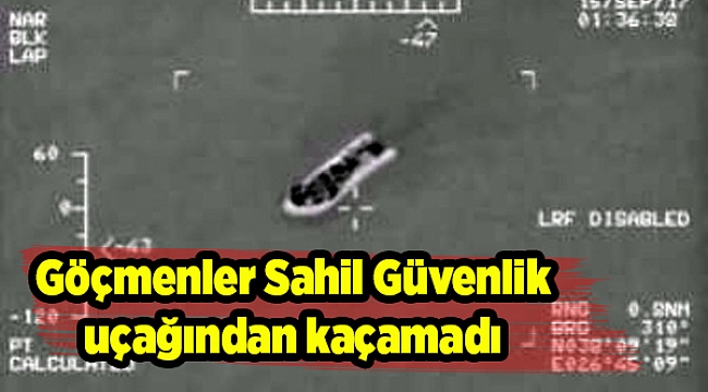 Göçmenler Sahil Güvenlik uçağından kaçamadı