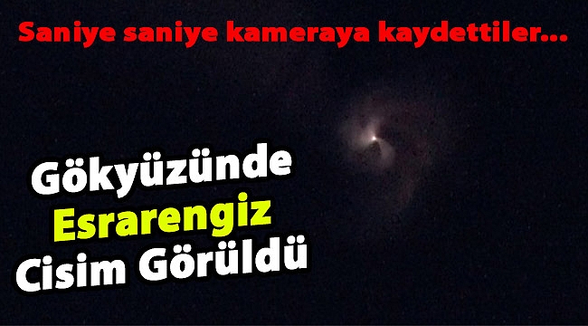 Gökyüzünde Esrarengiz Cisim!