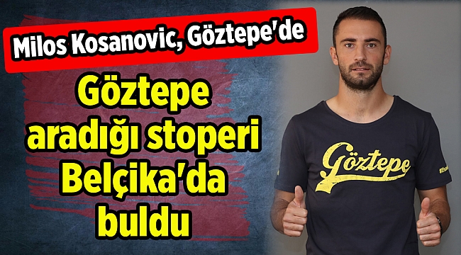 Göztepe aradığı stoperi Belçika'da buldu