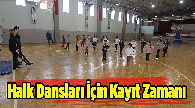 Halk Dansları İçin Kayıt Zamanı