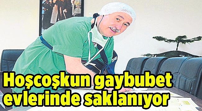 Hoşcoşkun gaybubet evlerinde saklanıyor