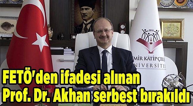 İKÇÜ Rektörü Galip Akhan görevinden istifa etti