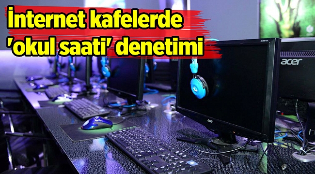 İnternet kafelerde 'okul saati' denetimi