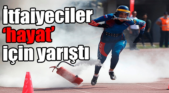 İtfaiyeciler ‘hayat’ için yarıştı