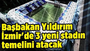 İzmir'de 3 yeni stadın temelini atacak