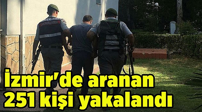 İzmir'de aranan 251 kişi yakalandı
