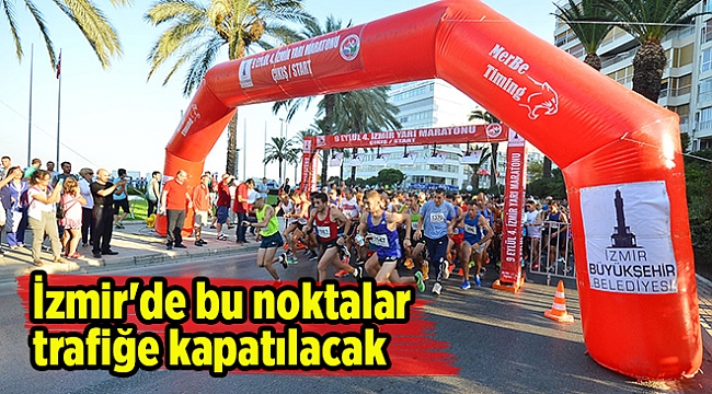 İzmir'de bu noktalar trafiğe kapatılacak