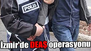 İzmir'de DEAŞ operasyonu