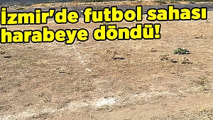 İzmir'de futbol sahası harabeye döndü