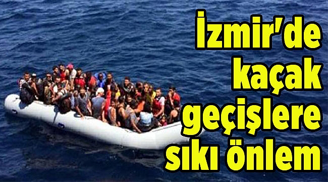 İzmir'de kaçak geçişlere sıkı önlem