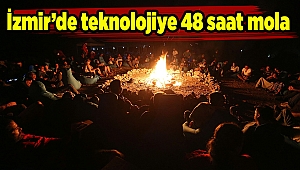 İzmir’de teknolojiye 48 saat mola