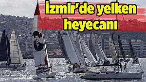 İzmir'de yelken heyecanı