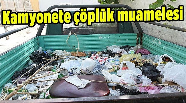 Kamyonete çöplük muamelesi