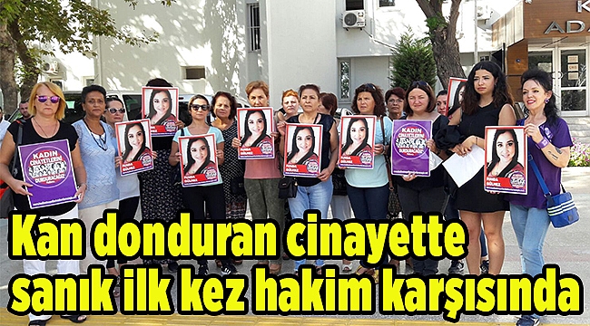Kan donduran cinayette sanık ilk kez hakim karşısında