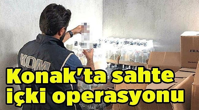 Konak'ta sahte içki operasyonu