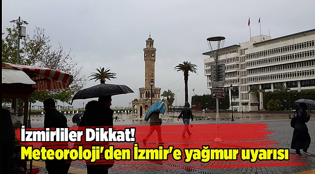 Meteoroloji'den İzmir'e yağmur uyarısı