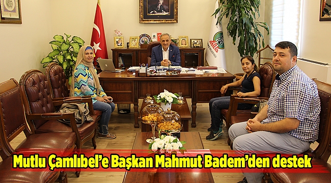 Mutlu Çamlıbel’e Başkan Mahmut Badem’den destek