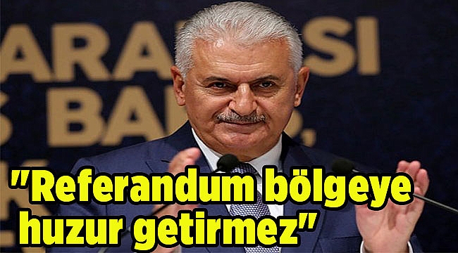 "Referandum bölgeye huzur getirmez"