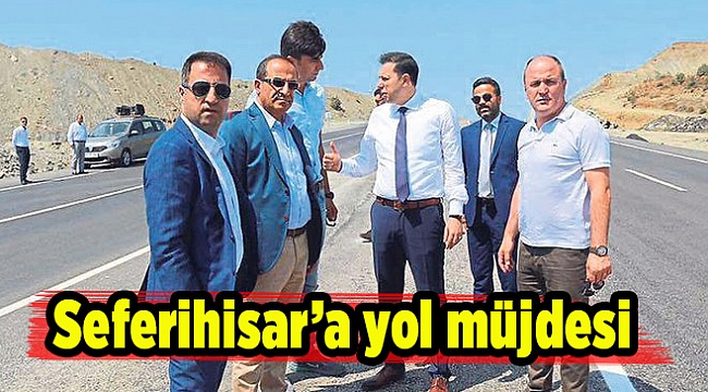 Seferihisar’a yol müjdesi