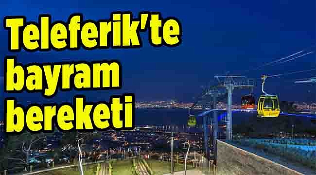 Teleferik'te bayram bereketi