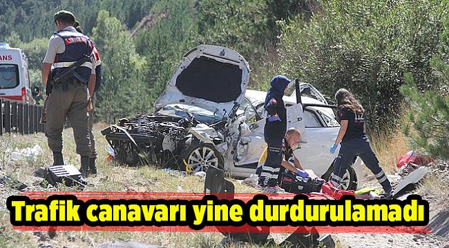Trafik canavarı yine durdurulamadı