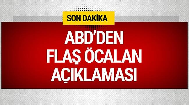 ABD Büyükelçiliği'nden Öcalan Açıklaması: "Saygıdeğer Bir Şahsiyet..."