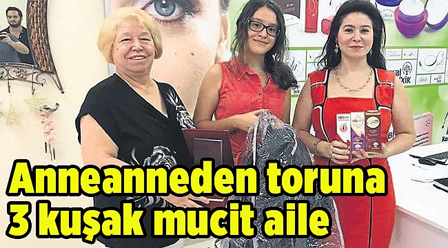 Anneanneden toruna 3 kuşak mucit aile