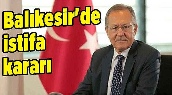 Balıkesir'de istifa kararı