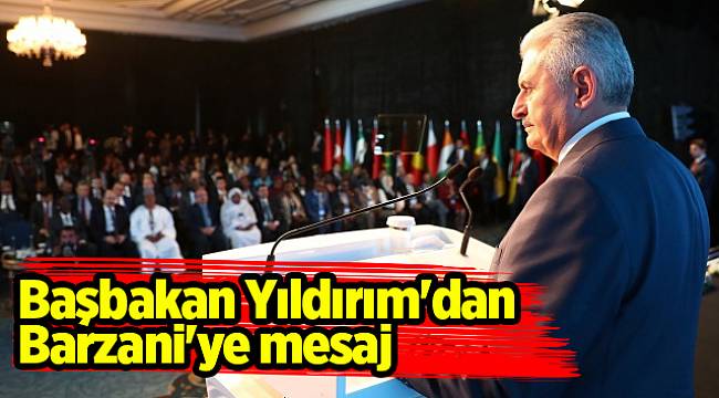 Başbakan Yıldırım'dan Barzani'ye mesaj