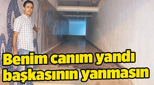 Benim canım yandı başkasının yanmasın