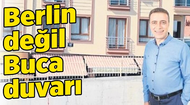 Berlin değil Buca duvarı