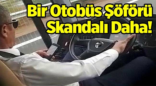 Bir Otobüs Şöförü Skandalı Daha!