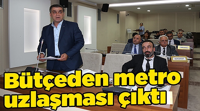 Bütçeden metro uzlaşması çıktı