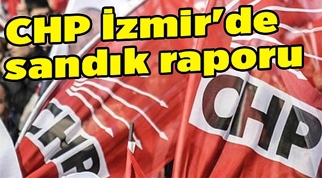 CHP İzmir'de sandık raporu