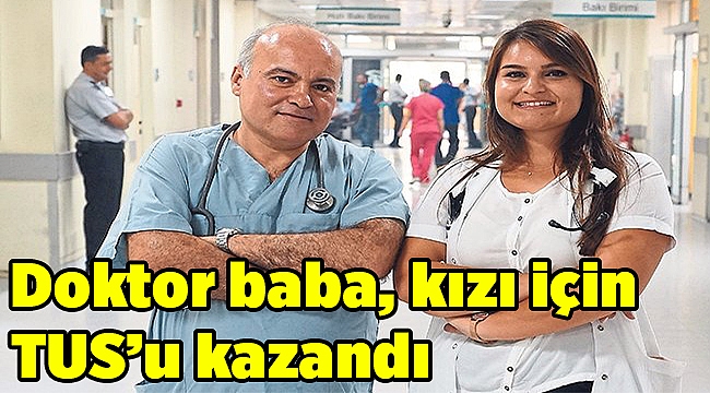 Doktor baba, kızı için TUS’u kazandı