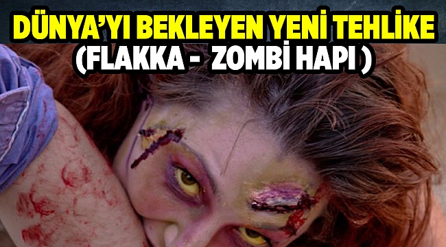 DÜNYA’YI BEKLEYEN YENİ TEHLİKE ( ZOMBİ HAPI )