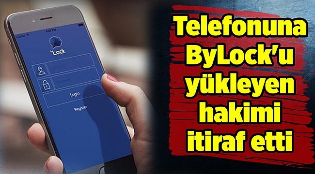 FETÖ'den tutuklanan savcı telefona ByLock'u yükleyen hakimi itiraf etti