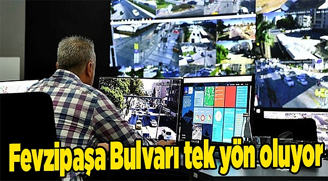 Fevzipaşa Bulvarı tek yön oluyor