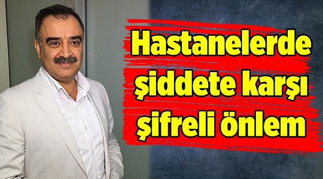 Hastanelerde şiddete karşı şifreli önlem