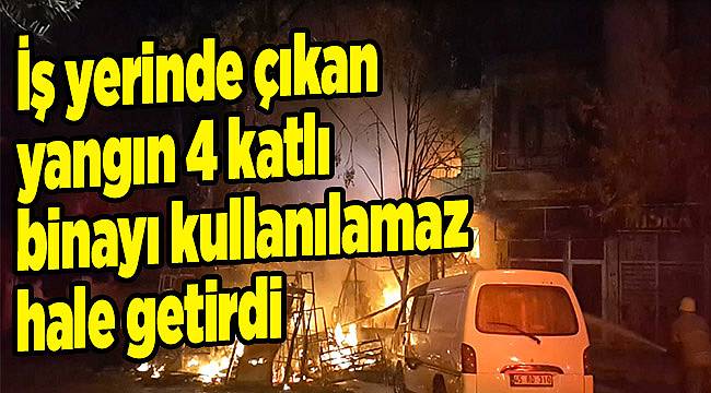 İş yerinde çıkan yangın 4 katlı binayı kullanılamaz hale getirdi
